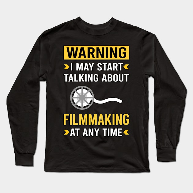 Warning Filmmaking Filmmaker Film Making Long Sleeve T-Shirt by Good Day